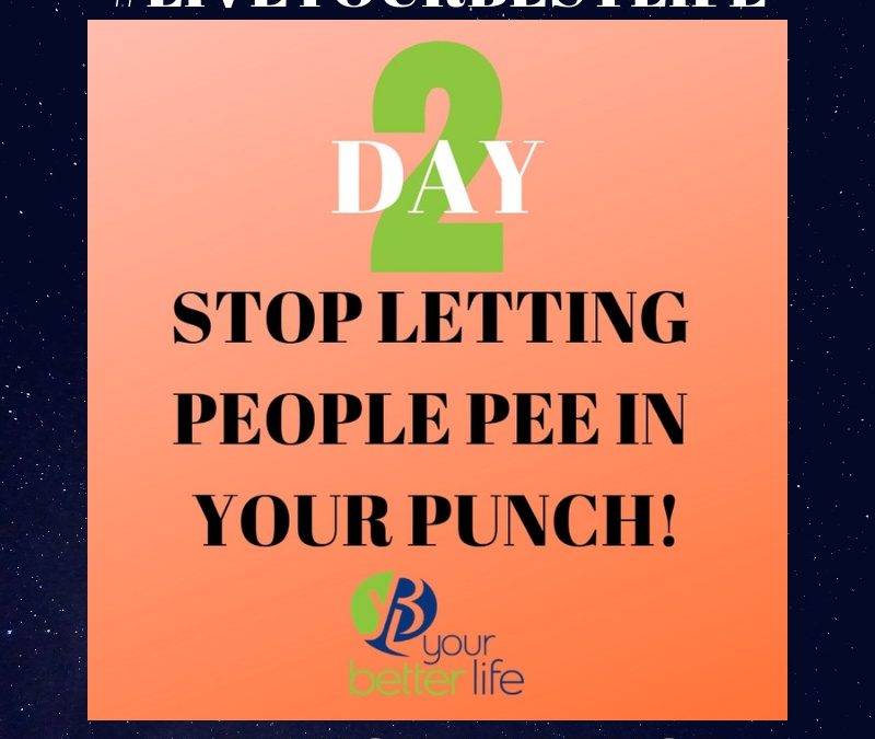 Day 2: Stop Letting People Pee In Your Punch!