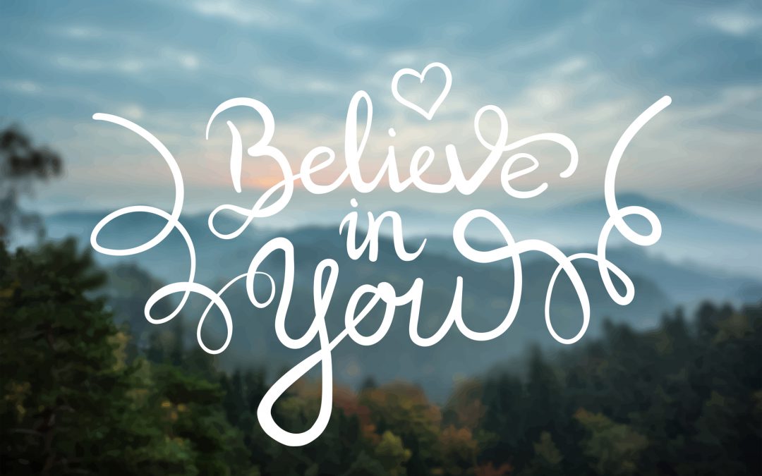 Believe in…you!