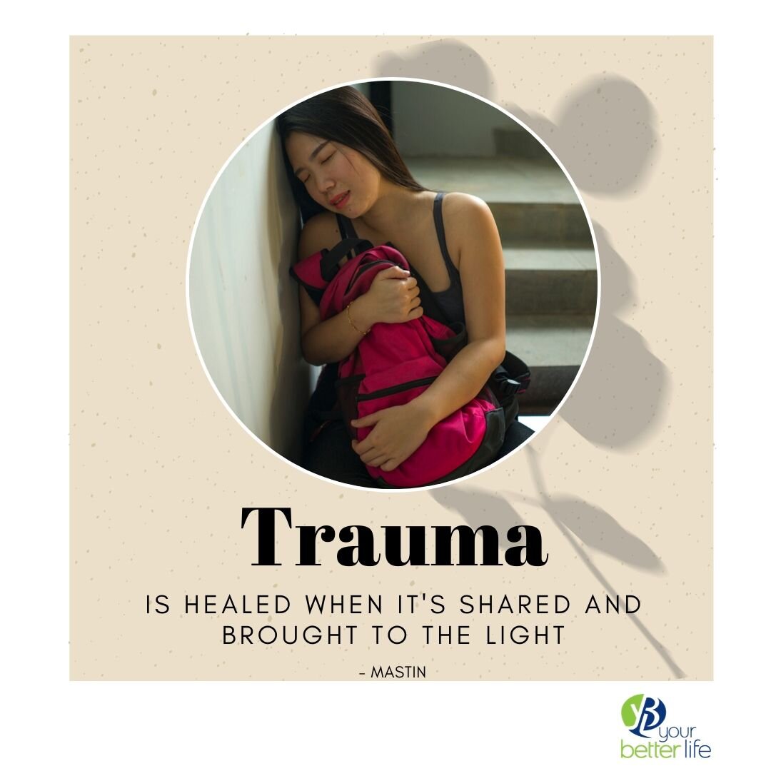 Trauma is healed when it's shared - Your Better Life